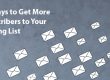 10 Ways to Get More Subscribers to Your Mailing List | LMS Solutions Inc. Royersford