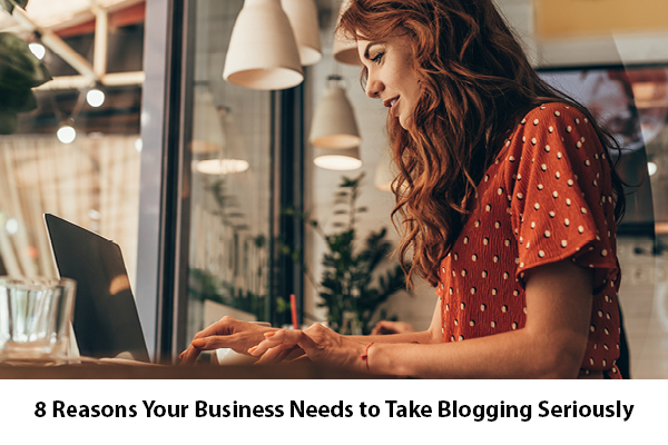 8 Reasons Your Business Needs to Take Blogging Seriously 8 Reasons Your Business Needs to Take Blogging Seriously | CroydonGate