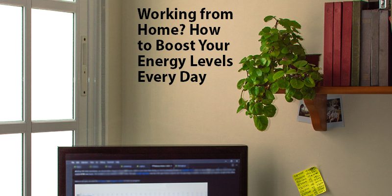 Working from Home How to Boost Your Energy Levels Working from Home How to Boost Your Energy Levels | CroydonGate